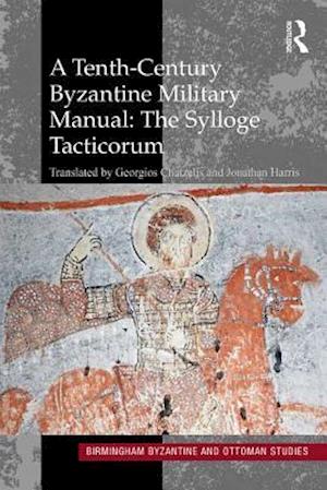 Tenth-Century Byzantine Military Manual: The Sylloge Tacticorum