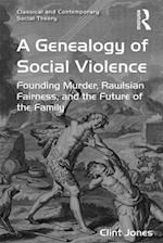 Genealogy of Social Violence