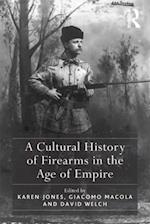 A Cultural History of Firearms in the Age of Empire