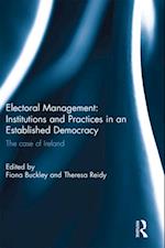 Electoral Management: Institutions and Practices in an Established Democracy