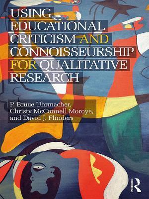 Using Educational Criticism and Connoisseurship for Qualitative Research