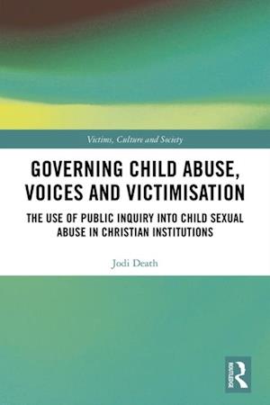 Governing Child Abuse Voices and Victimisation