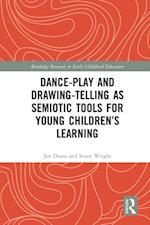 Dance-Play and Drawing-Telling as Semiotic Tools for Young Children's Learning
