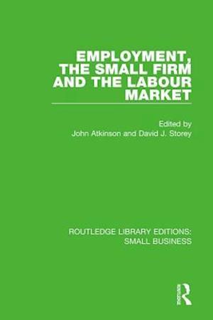 Employment, the Small Firm and the Labour Market