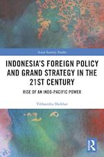 Indonesia's Foreign Policy and Grand Strategy in the 21st Century