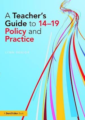 Teacher's Guide to 14-19 Policy and Practice
