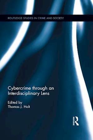 Cybercrime Through an Interdisciplinary Lens