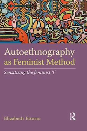 Autoethnography as Feminist Method