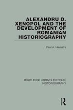 Alexandru D. Xenopol and the Development of Romanian Historiography