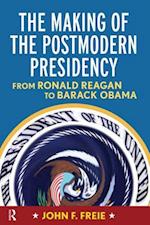 Making of the Postmodern Presidency