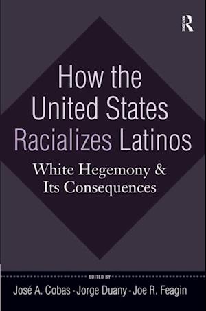 How the United States Racializes Latinos
