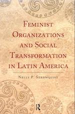 Feminist Organizations and Social Transformation in Latin America
