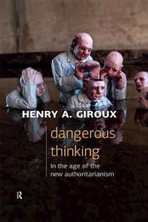 Dangerous Thinking in the Age of the New Authoritarianism