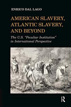 American Slavery, Atlantic Slavery, and Beyond