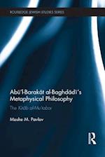 Abu’l-Barakat al-Baghdadi’s Metaphysical Philosophy