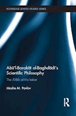 Abu’l-Barakat al-Baghdadi’s Scientific Philosophy