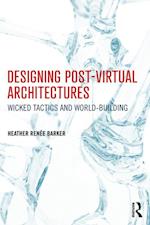 Designing Post-Virtual Architectures