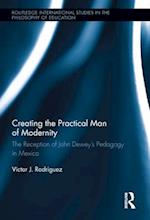 Creating the Practical Man of Modernity