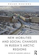 New Mobilities and Social Changes in Russia''s Arctic Regions