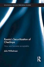 Russia''s Securitization of Chechnya