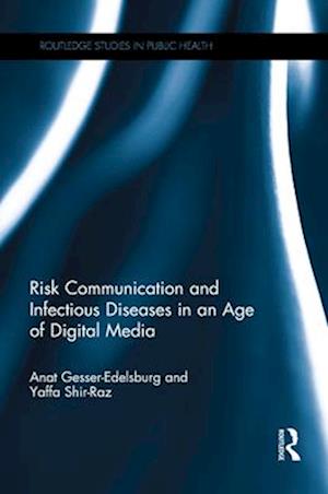 Risk Communication and Infectious Diseases in an Age of Digital Media