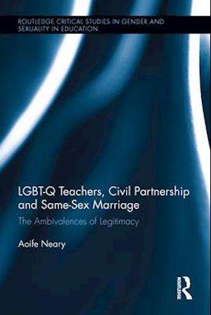 LGBT-Q Teachers, Civil Partnership and Same-Sex Marriage