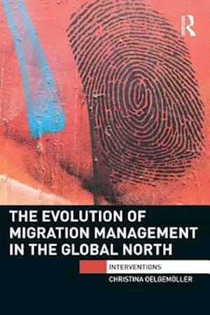 The Evolution of Migration Management in the Global North