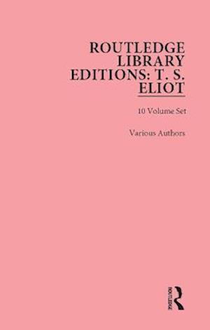 Routledge Library Editions: T. S. Eliot