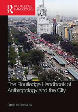 Routledge Handbook of Anthropology and the City