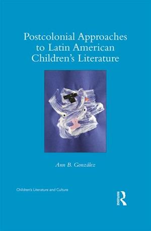 Postcolonial Approaches to Latin American Children’s Literature