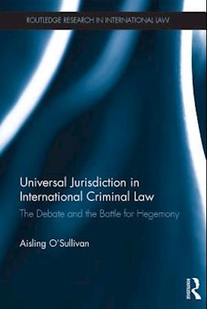 Universal Jurisdiction in International Criminal Law