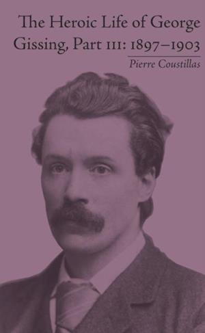 The Heroic Life of George Gissing, Part III