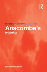 Routledge Philosophy GuideBook to Anscombe''s Intention