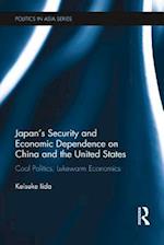 Japan''s Security and Economic Dependence on China and the United States