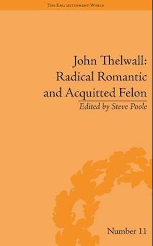 John Thelwall: Radical Romantic and Acquitted Felon