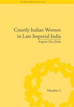 Courtly Indian Women in Late Imperial India