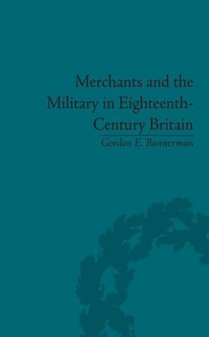 Merchants and the Military in Eighteenth-Century Britain