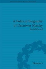 A Political Biography of Delarivier Manley