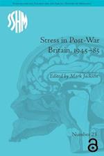 Stress in Post-War Britain, 1945–85