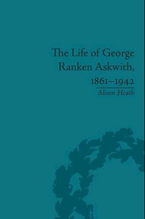 The Life of George Ranken Askwith, 1861–1942