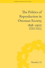 The Politics of Reproduction in Ottoman Society, 1838–1900