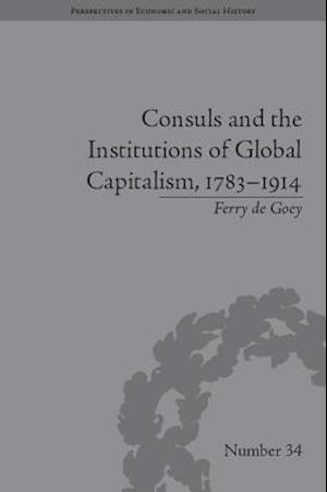 Consuls and the Institutions of Global Capitalism, 1783-1914