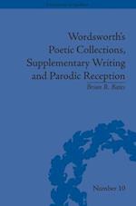 Wordsworth''s Poetic Collections, Supplementary Writing and Parodic Reception