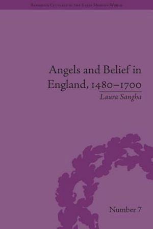 Angels and Belief in England, 1480-1700