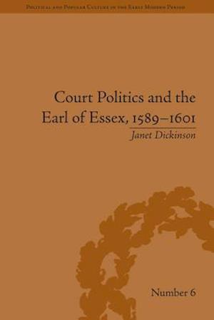 Court Politics and the Earl of Essex, 1589–1601