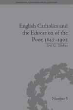 English Catholics and the Education of the Poor, 1847-1902