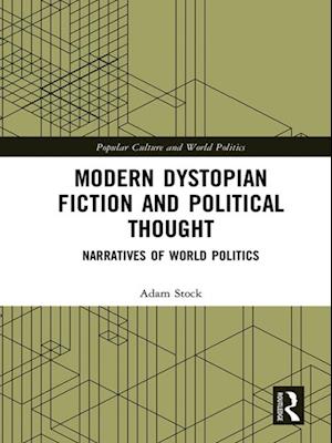 Modern Dystopian Fiction and Political Thought
