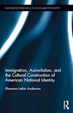 Immigration, Assimilation, and the Cultural Construction of American National Identity