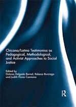 Chicana/Latina Testimonios as Pedagogical, Methodological, and Activist Approaches to Social Justice