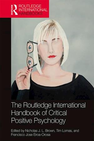 Routledge International Handbook of Critical Positive Psychology